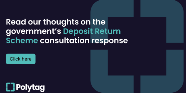 Statement from Polytag on the Government’s response to the Consultation Introducing a Deposit Return Scheme (DRS) in England, Wales and Northern Ireland